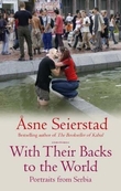 "With their backs to the world - portraits from Serbia" av Åsne Seierstad