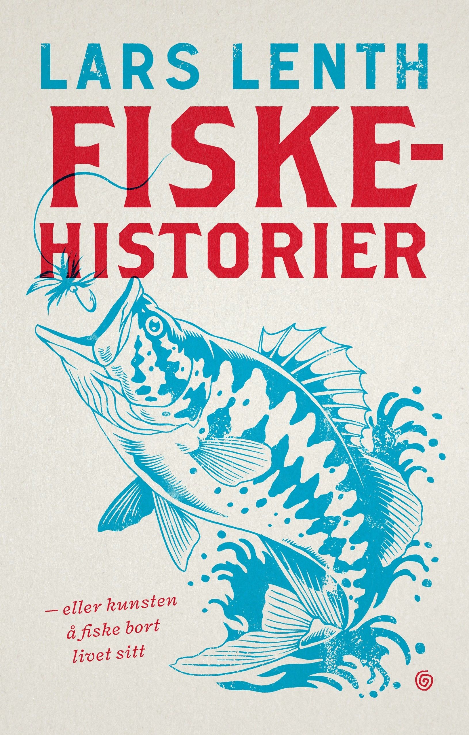 "Fiskehistorier - eller kunsten å fiske bort livet sitt" av Lars Lenth