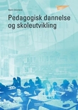 Omslagsbilde av Pedagogisk dannelse og skoleutvikling