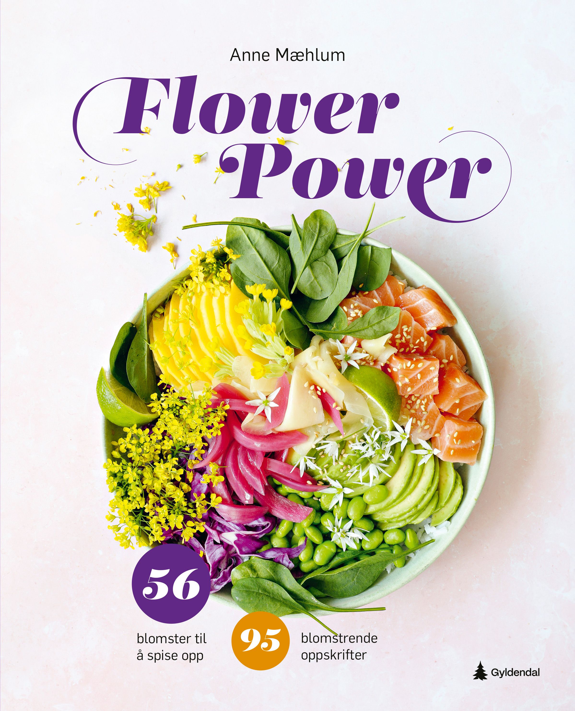 "Flower power - en kokebok med 56 spiselige blomster og 95 blomstrende oppskrifter" av Anne Mæhlum