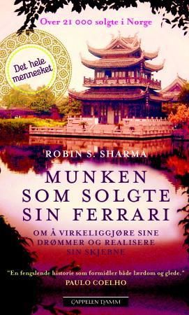 "Munken som solgte sin Ferrari - om å virkeliggjøre sine drømmer og realisere sin skjebne" av Robin S. Sharma