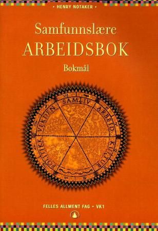 "Samfunnslære - arbeidsbok : felles allment fag VK1" av Henry Notaker