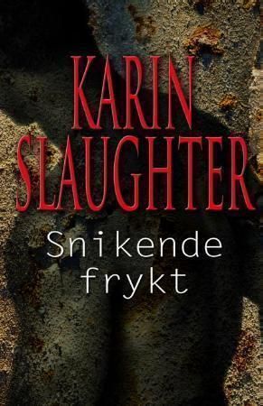 "Snikende frykt" av Karin Slaughter