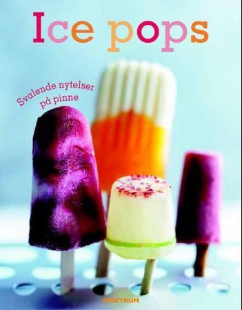 "Ice pops - svalende nytelser på pinne" av Sunil Vijayakar