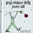 "Jeg elsker deg over alt" av Helen Exley