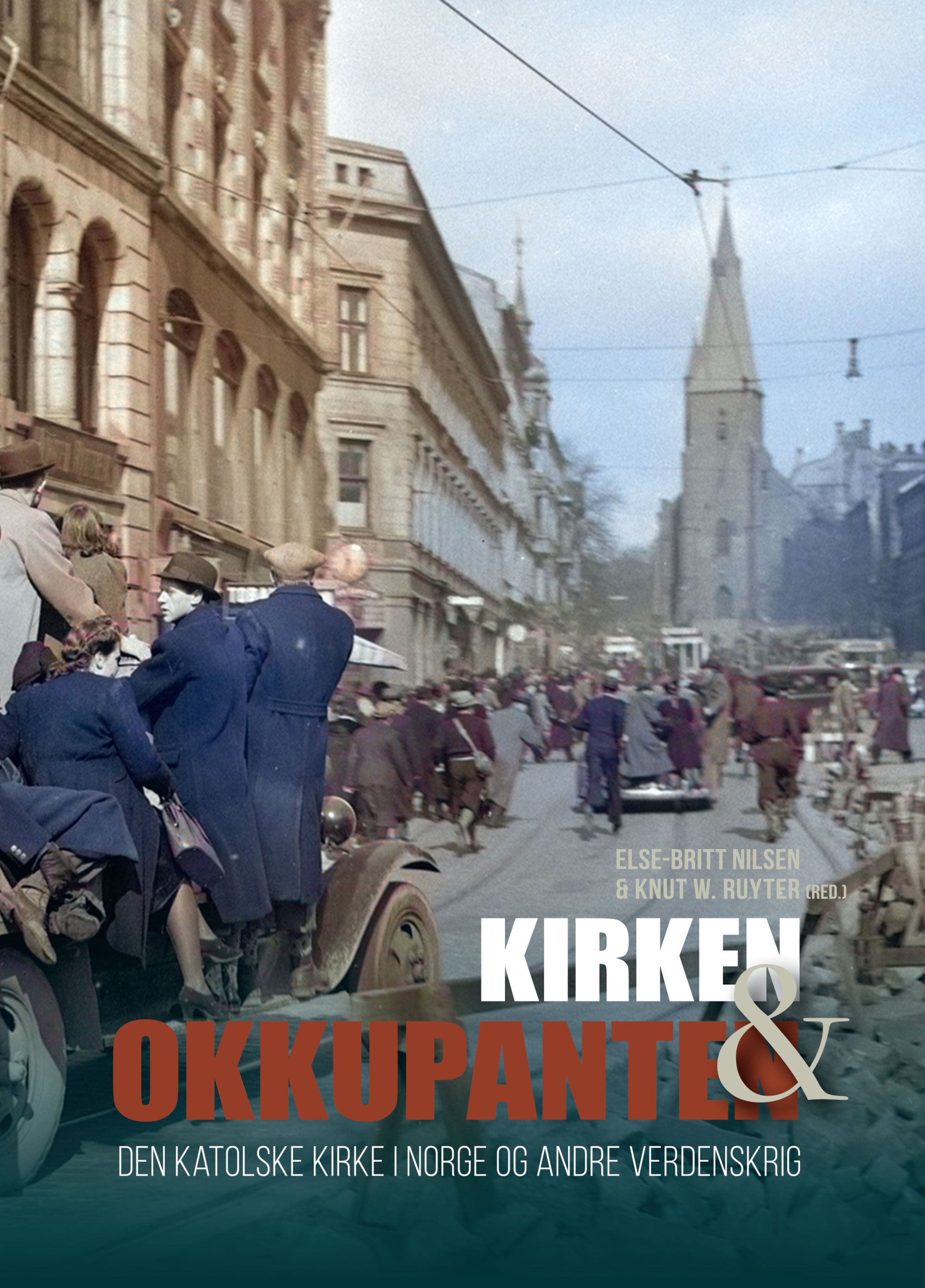 "Kirken og okkupanten - den katolske kirke i Norge og andre verdenskrig" av Else-Britt Nilsen
