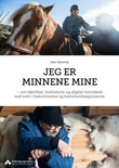 "Jeg er minnene mine - om identitet, livshistorie og digital minnebok ved svikt i hukommelse og kommunikasjonsevne" av Allan Øvereng