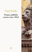 "Norges politiske system etter 1814 - sentrale normer og institusjoner" av Trond Nordby