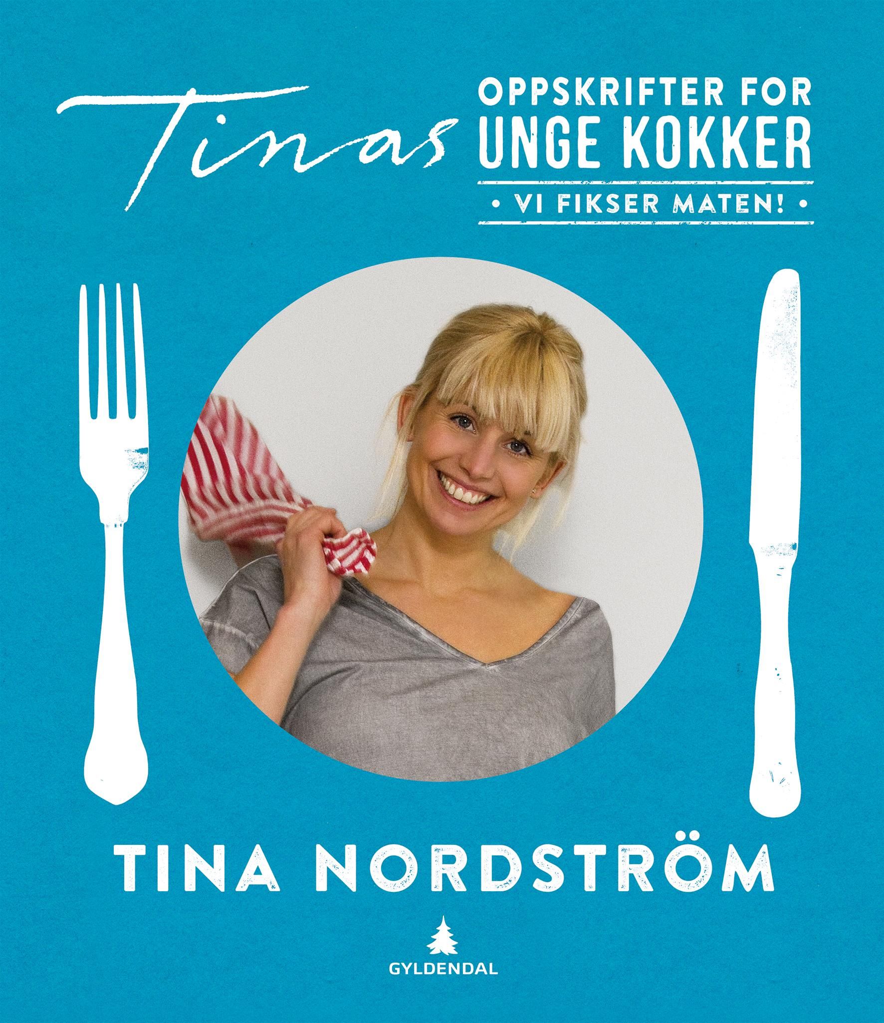 "Tinas oppskrifter for unge kokker - vi fikser maten!" av Tina Nordström