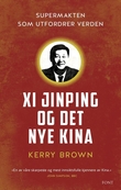 "Xi Jinping og det nye Kina - supermakten som utfordrer verden" av Kerry Brown