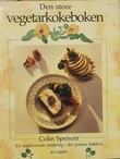 "Den store vegetarkokeboken en inspirerende innføring i det grønne kjøkken" av Colin Spencer