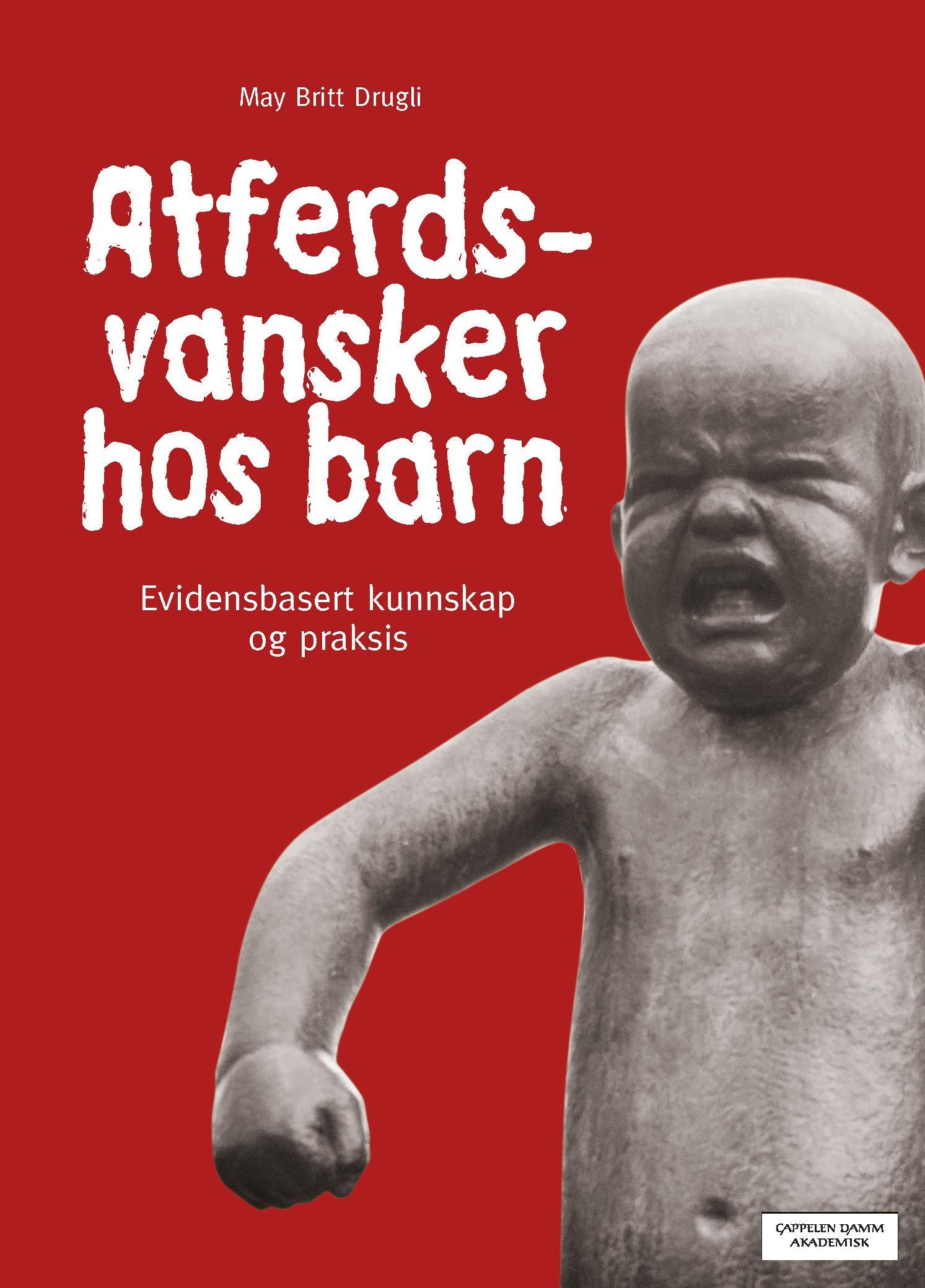"Atferdsvansker hos barn - evidensbasert kunnskap og praksis" av May Britt Drugli