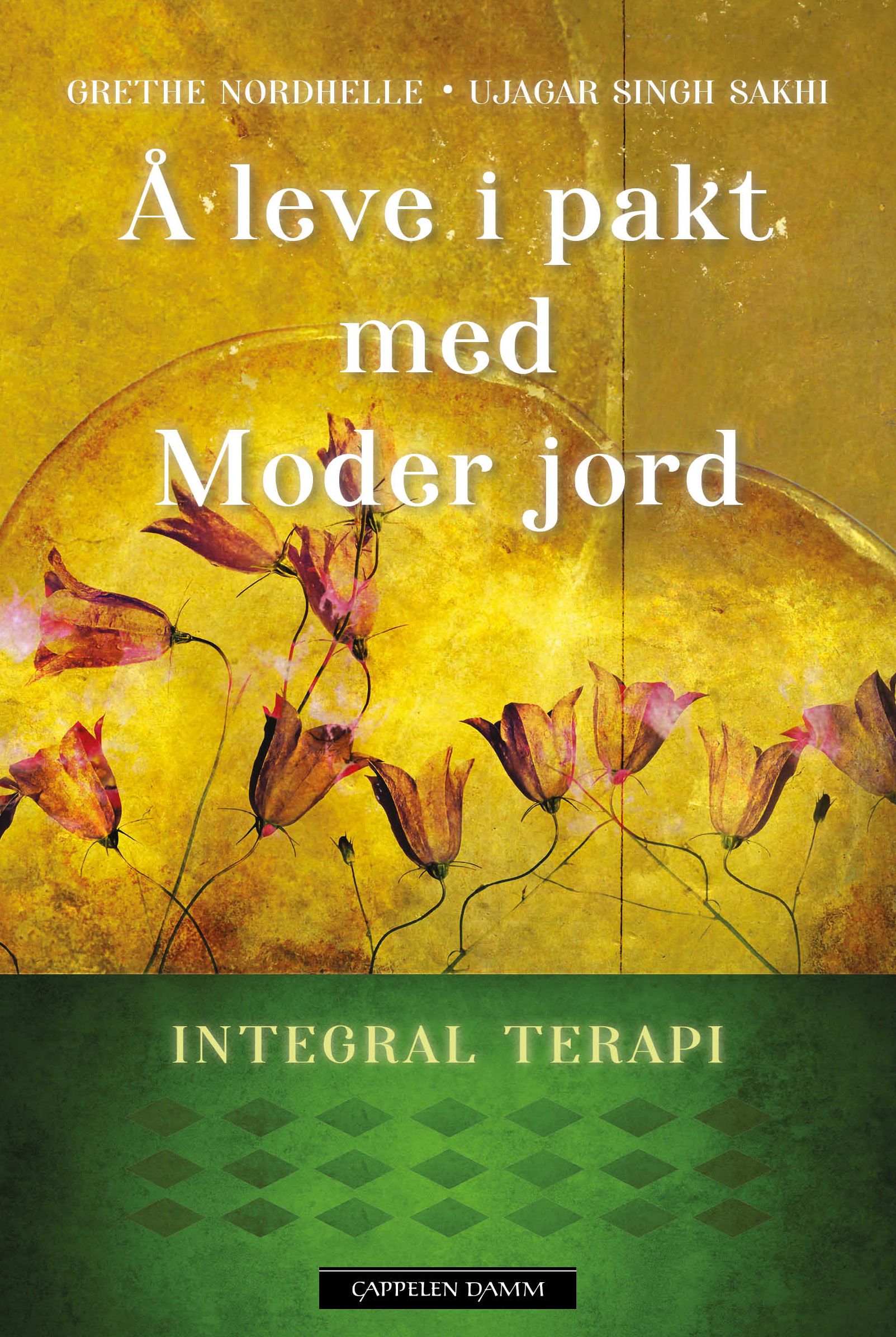 "Å leve i pakt med moder jord - integral terapi" av Ujagar Singh Sakhi