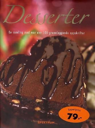 "Desserter - en samling med mer enn 100 grunnleggende oppskrifter" av Hege Frydenlund
