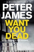 "Want you dead" av Peter James