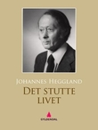 "Det stutte livet - roman" av Johannes Heggland