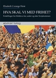 "Hva skal vi med frihet? - fortellinger fra Moldova før, under og etter Sovjetunionen" av Elisabeth L'orange Fürst