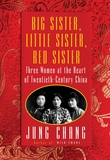 "Big sister, little sister, red sister - three women at the heart of twentieth-century China" av Jung Chang
