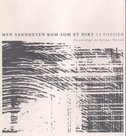"Men sannheten kom som et dikt - 13 poesier" av Steinar Opstad