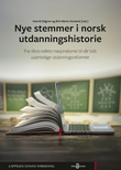 "Nye stemmer i norsk utdanningshistorie - fra 1800-tallets nasjonalisme til vår tids usamtidige utdanningsreformer" av Henrik Edgren