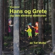 "Eventyret Hans og Grete og den slemme stemoren" av Tor Moltu