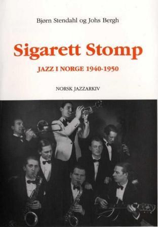 "Sigarett stomp - jazz i Norge 1940-1950" av Bjørn Stendahl