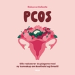 "PCOS - slik reduserer du plagene med ny kunnskap om kosthold og livsstil" av Rebecca Hellestø