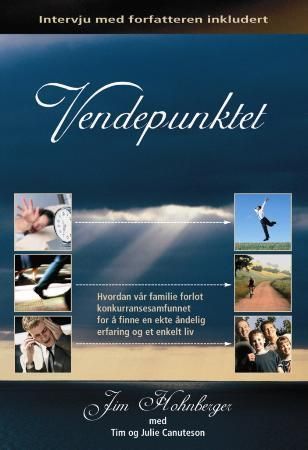 "Vendepunktet - hvordan vår familie forlot konkurransesamfunnet for å finne en ekte åndelig erfaring og et enkelt liv" av Jim Hohnberger