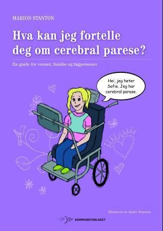 "Hva kan jeg fortelle deg om cerebral parese? - en guide for venner, familie og fagpersoner" av Marion Stanton