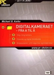 "Digitalkameraet - fra A til Å - velg riktig kamera, klassisk og digital fototeknikk, bildesensorer, LCD-skjermer og bildebrikke" av Michael B. Karbo