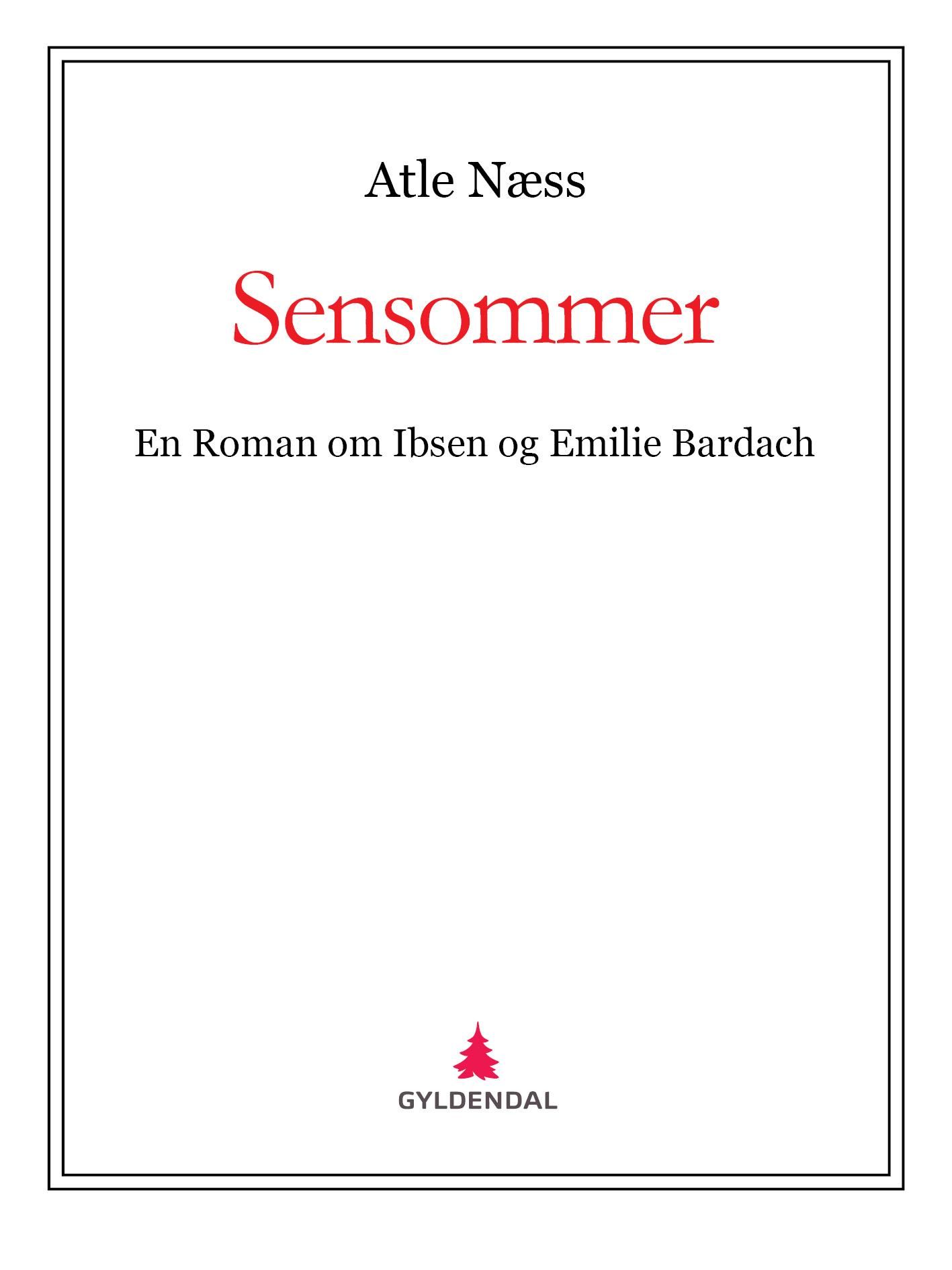 "Sensommer - en roman om Ibsen og Emilie Bardach" av Atle Næss