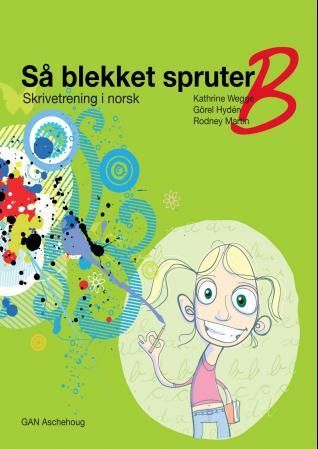 "Så blekket sprutar B - skrivetrening i norsk" av Kathrine Wegge