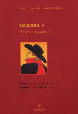 "Images 1 - exercices et grammaire : fransk for den videregående skolen, B-språk 1. år/C-språk 2. år" av Marit Gjesdal