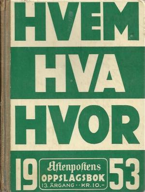 "Hvem Hva Hvor 1953 - Aftenpostens oppslagsbok - Redaksjonen avsluttet 1. november 1952" av J. B. Hegna