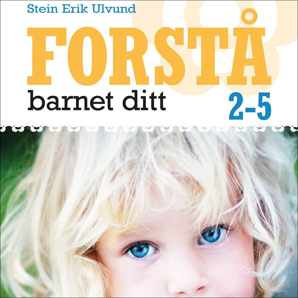 "Forstå barnet ditt - 2-5 år" av Stein Erik Ulvund