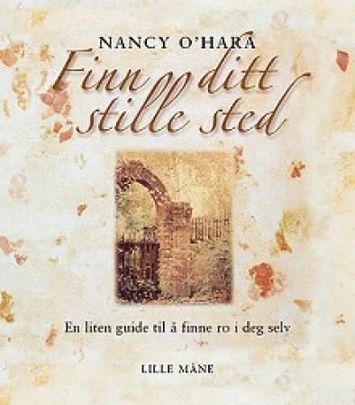 "Finn ditt stille sted - en liten guide til å finne ro i deg selv" av Nancy O'Hara