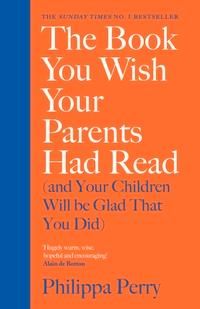 "The book you wish your parents had read (and your children will be glad that you did)" av Philippa Perry