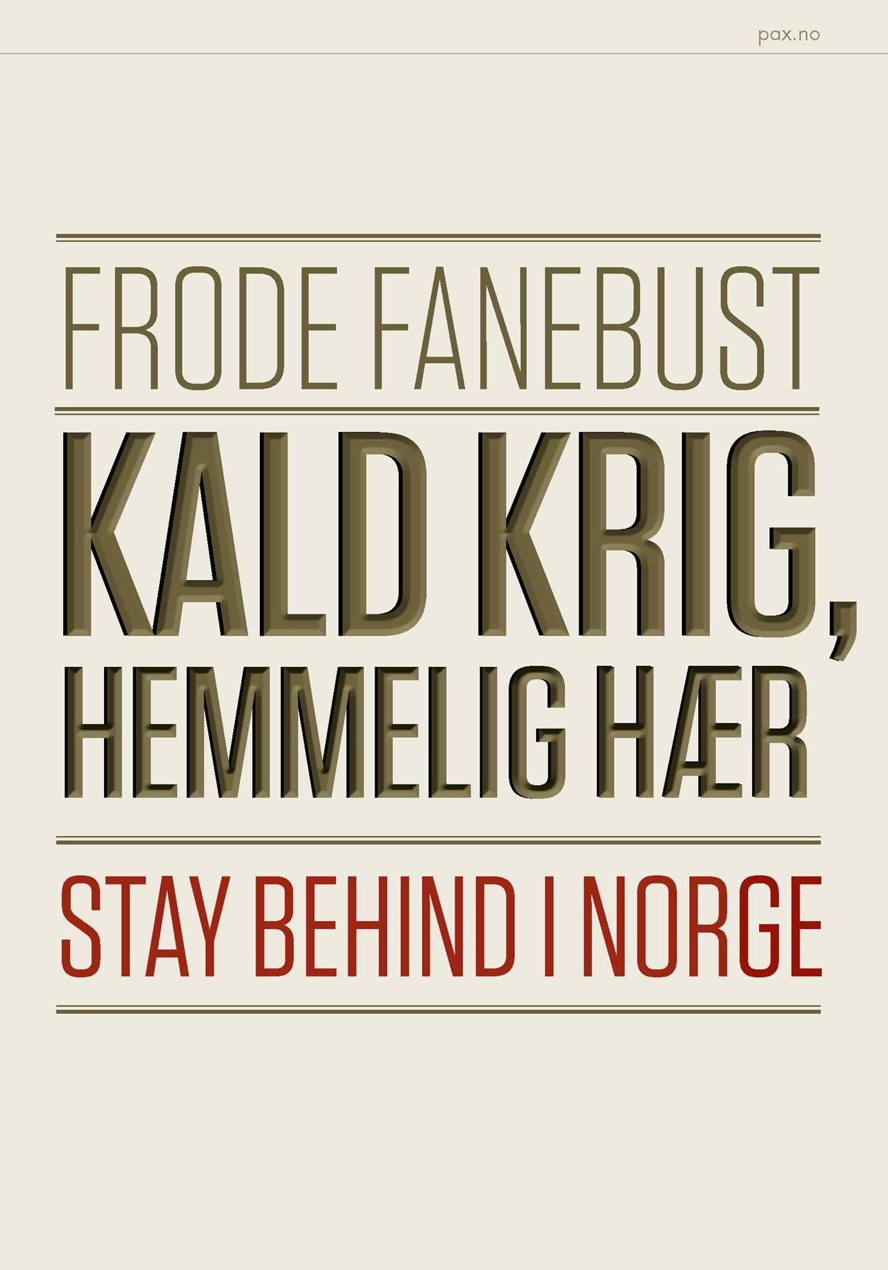"Kald krig, hemmelig hær - stay behind i Norge" av Frode Fanebust