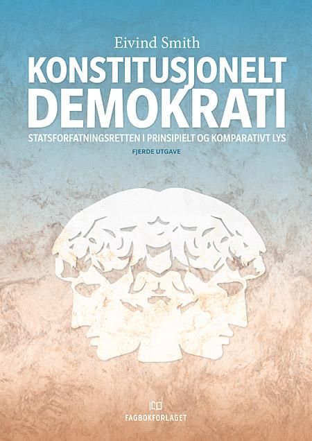 "Konstitusjonelt demokrati - statsforfatningsretten i prinsipielt og komparativt lys" av Eivind Smith