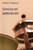 "Sjelesorg ved kjøkkenbordet" av Esbjörn Hagberg