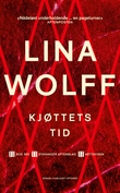 "Kjøttets tid - roman" av Lina Wolff