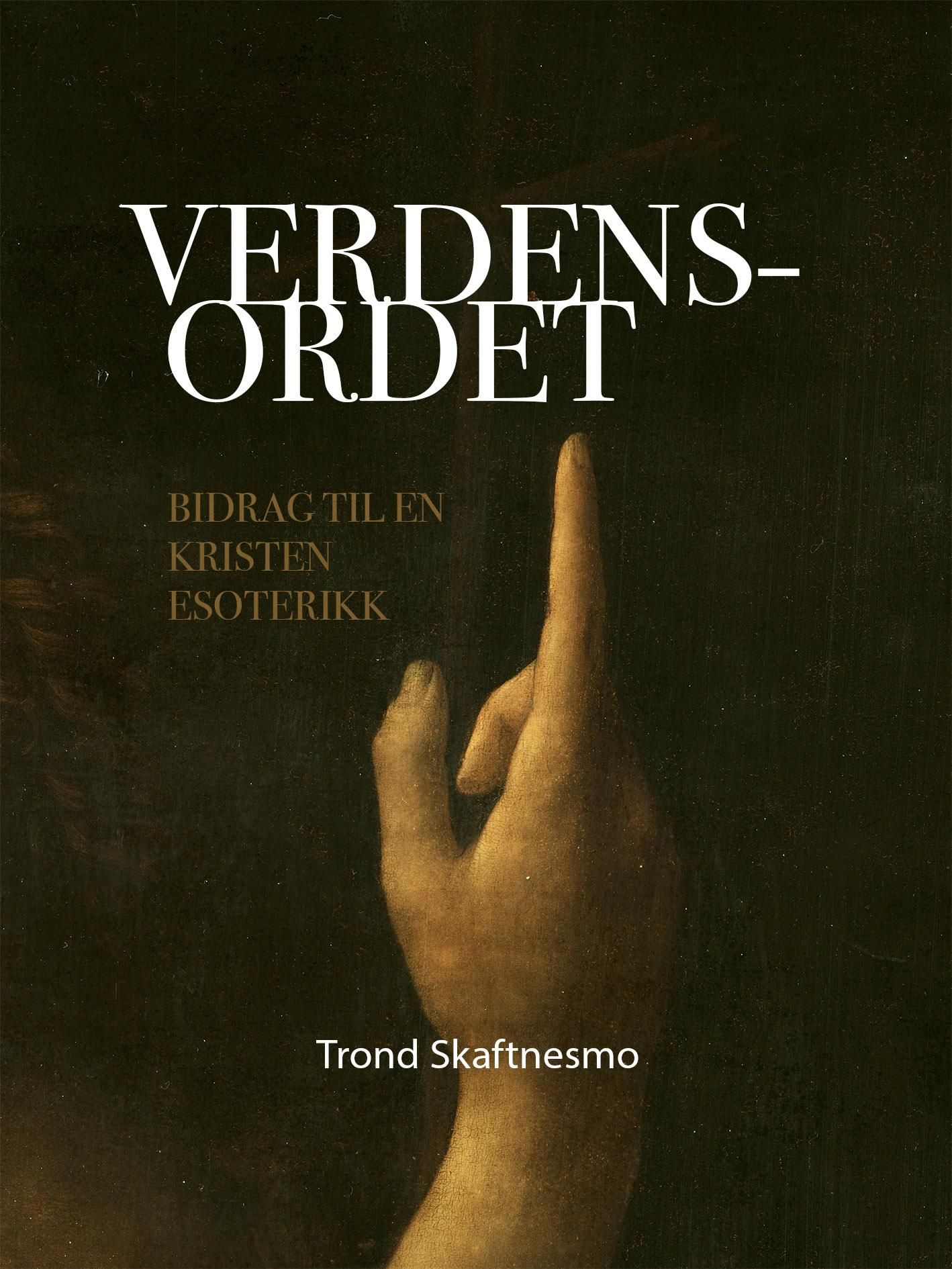 "Verdensordet - bidrag til en kristen esoterikk" av Trond Skaftnesmo