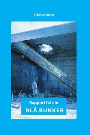 "Rapport frå ein blå bunker" av Vidar Lehmann