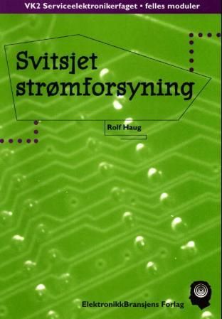 "Svitsjet strømforsyning - VK2 serviceelektronikerfaget, felles moduler" av Rolf Haug