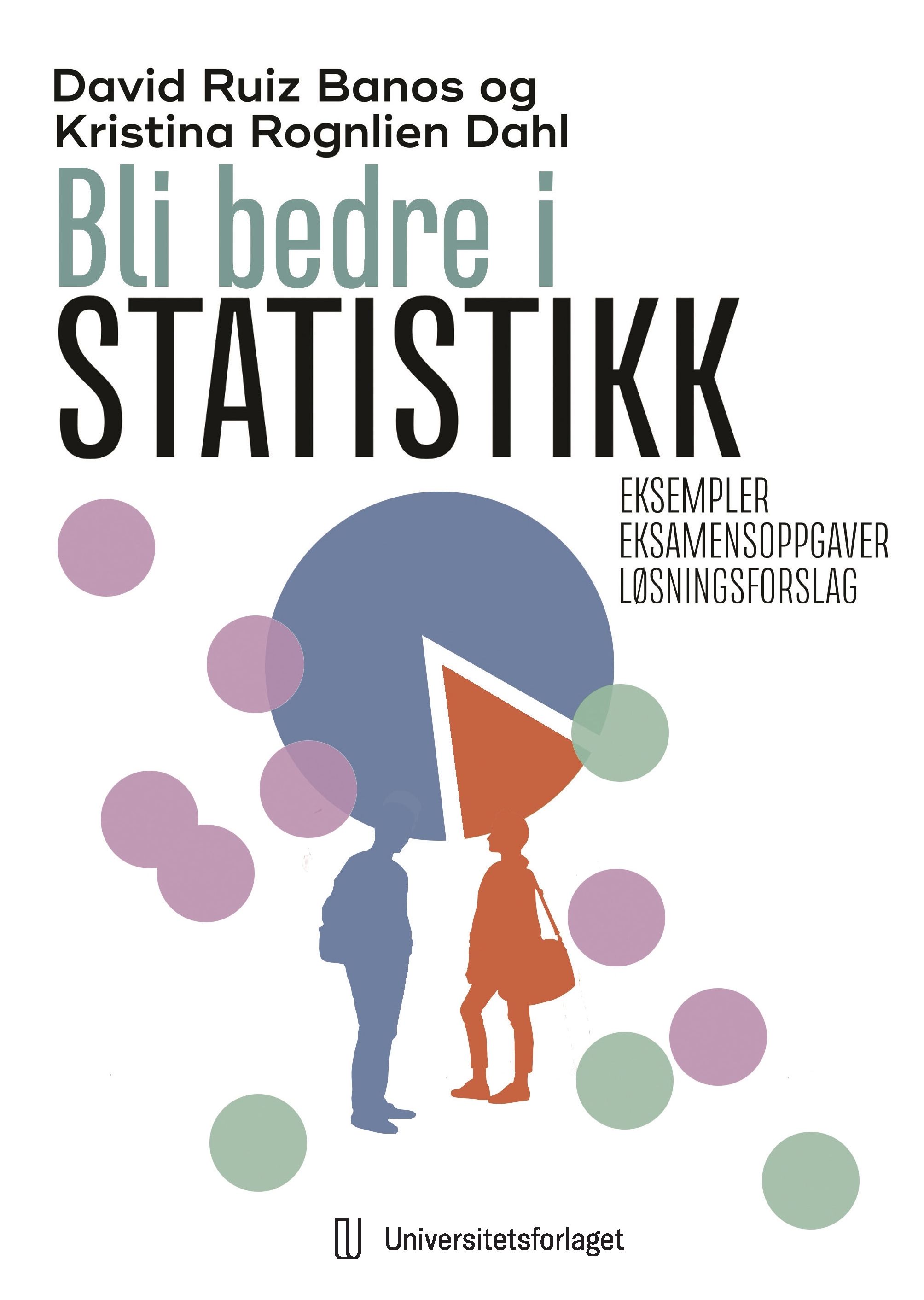 "Bli bedre i statistikk - eksempler og eksamensoppgaver med løsningsforslag" av David Ruiz Baños