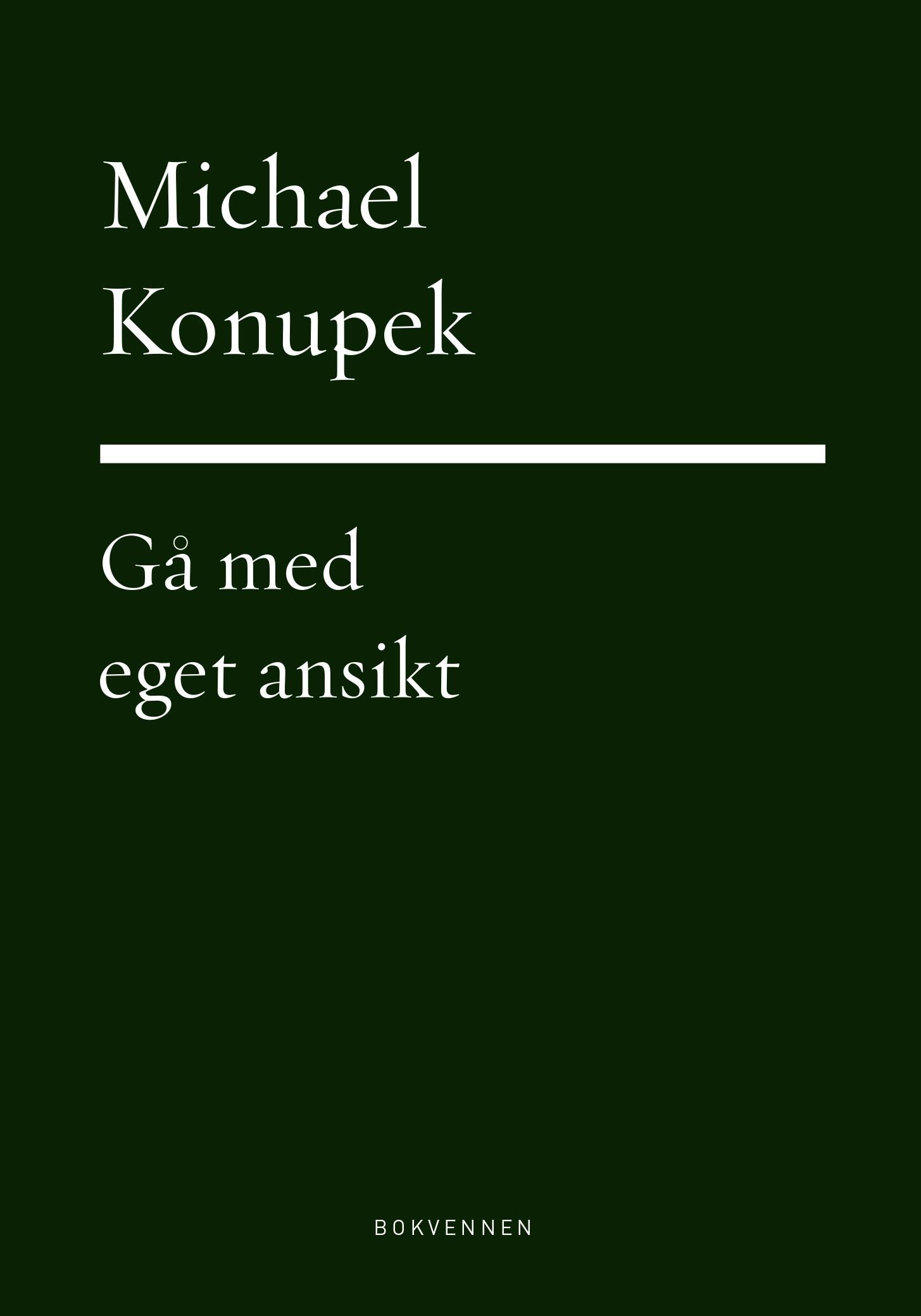"Gå med eget ansikt - dikt" av Michael Konůpek