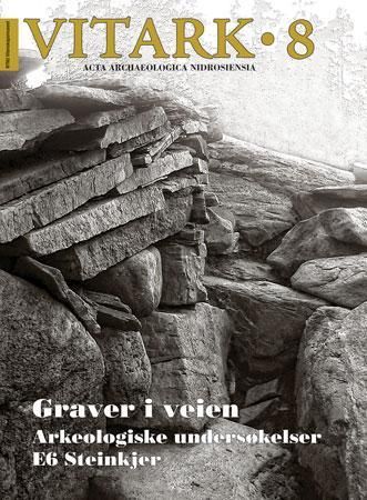 "Graver i veien - arkeologiske undersøkelser E6 Steinkjer" av Geir Grønnesby