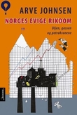 "Norges evige rikdom - oljen, gassen og petrokronene" av Arve Johnsen