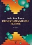 "Prosjektadministrative metoder" av Svein Arne Jessen