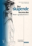 "Det skapende menneske kunst- og kulturhistorie 1 : for grunnkurs formgivingsfag" av Ingvild Pharo